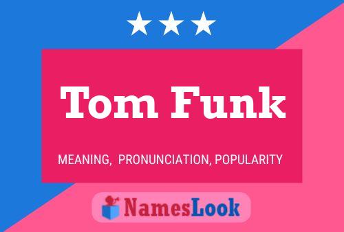 Poster del nome Tom Funk