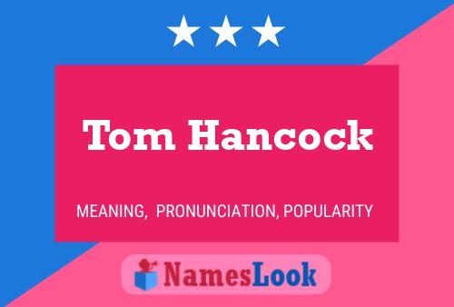 Poster del nome Tom Hancock