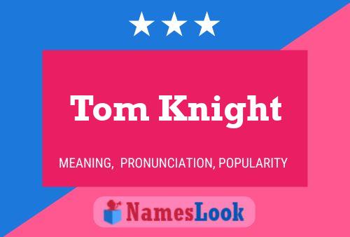 Poster del nome Tom Knight