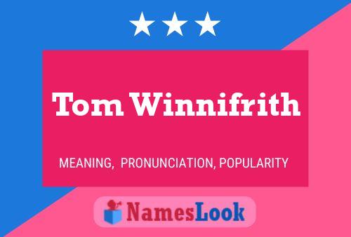 Poster del nome Tom Winnifrith