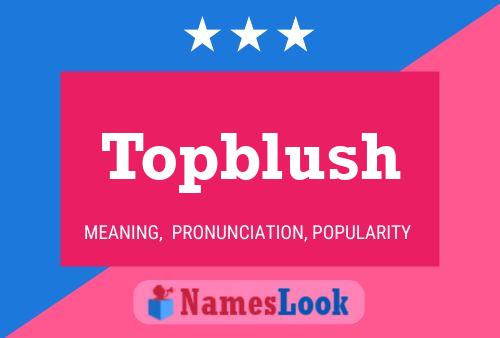 Poster del nome Topblush