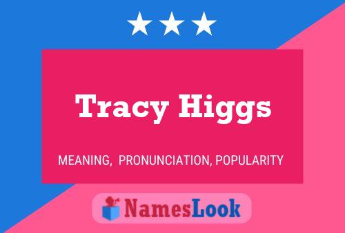 Poster del nome Tracy Higgs