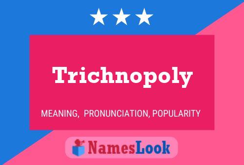 Poster del nome Trichnopoly