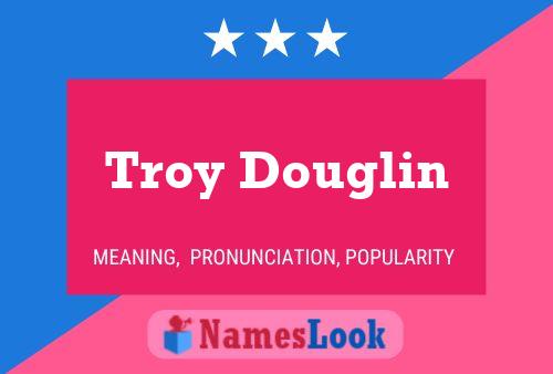 Poster del nome Troy Douglin