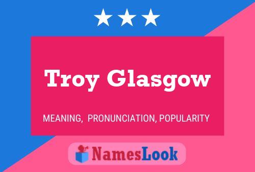 Poster del nome Troy Glasgow