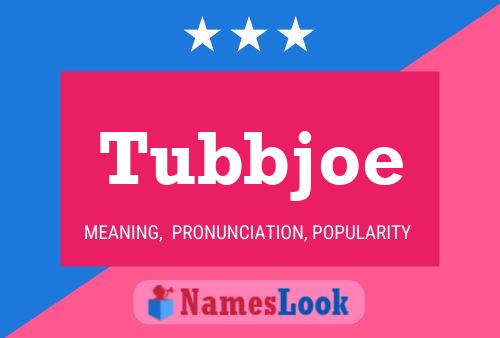 Poster del nome Tubbjoe