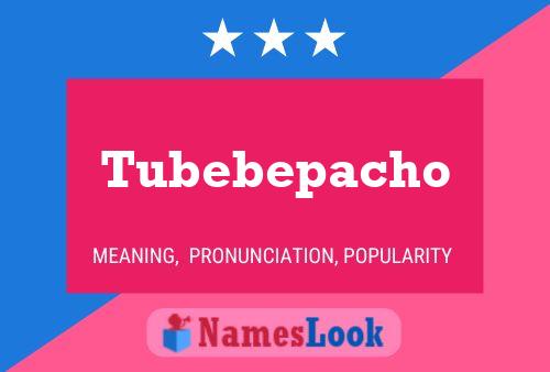 Poster del nome Tubebepacho