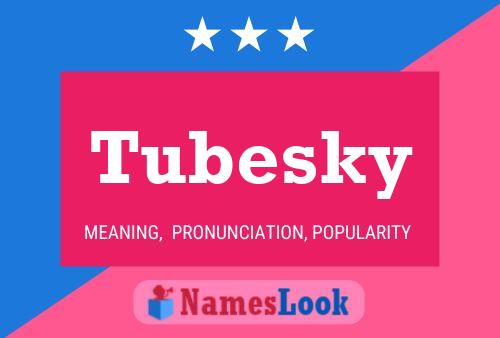 Poster del nome Tubesky