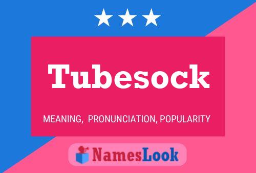 Poster del nome Tubesock