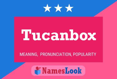 Poster del nome Tucanbox