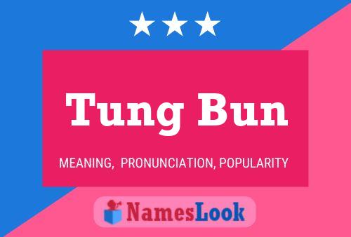 Poster del nome Tung Bun