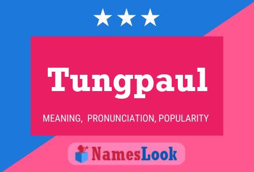 Poster del nome Tungpaul