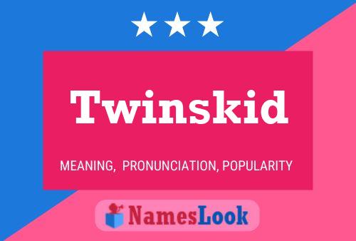 Poster del nome Twinskid