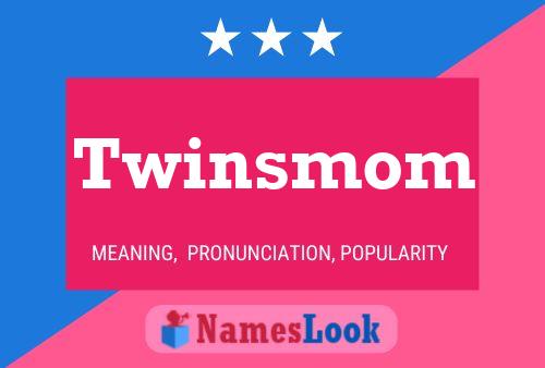 Poster del nome Twinsmom