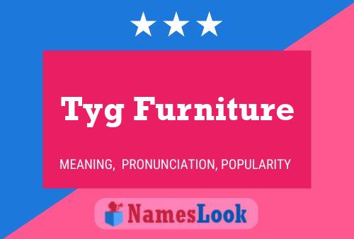 Poster del nome Tyg Furniture