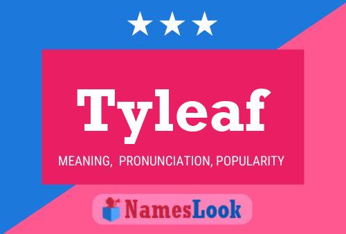 Poster del nome Tyleaf