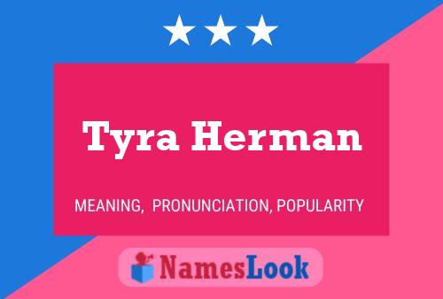 Poster del nome Tyra Herman