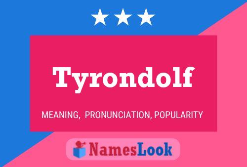 Poster del nome Tyrondolf