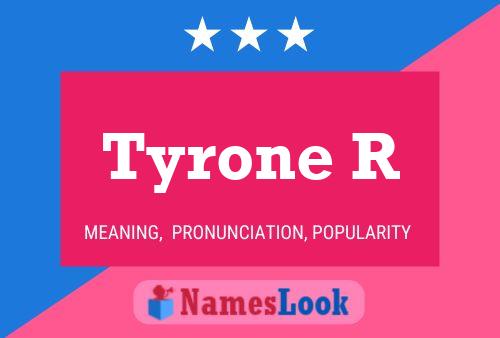 Poster del nome Tyrone R