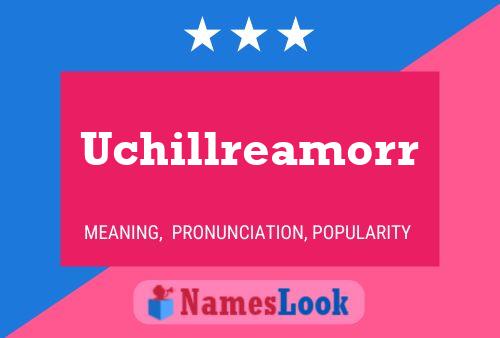 Poster del nome Uchillreamorr