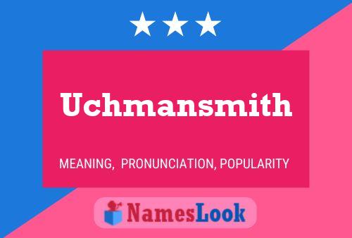 Poster del nome Uchmansmith