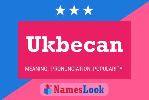 Poster del nome Ukbecan