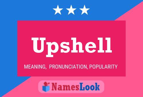 Poster del nome Upshell