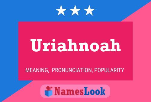 Poster del nome Uriahnoah