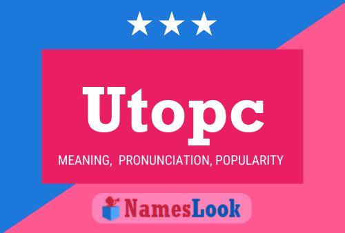 Poster del nome Utopc