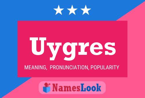 Poster del nome Uygres