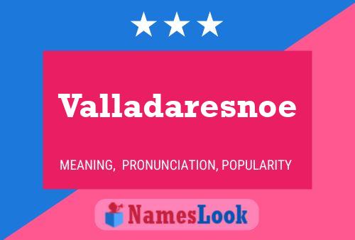 Poster del nome Valladaresnoe