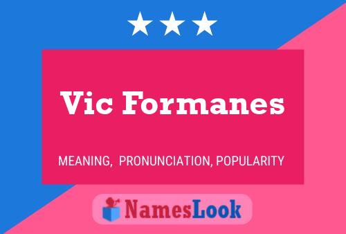 Poster del nome Vic Formanes