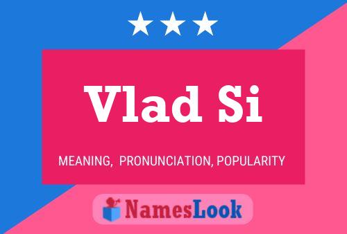 Poster del nome Vlad Si