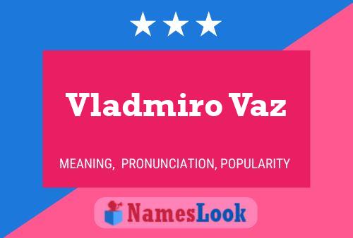 Poster del nome Vladmiro Vaz