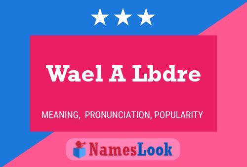 Poster del nome Wael A Lbdre