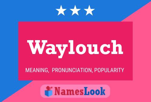 Poster del nome Waylouch