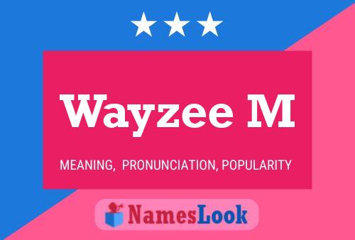 Poster del nome Wayzee M