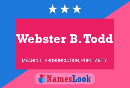 Poster del nome Webster B. Todd