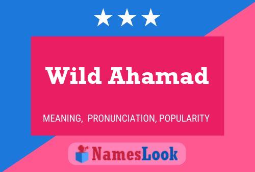 Poster del nome Wild Ahamad