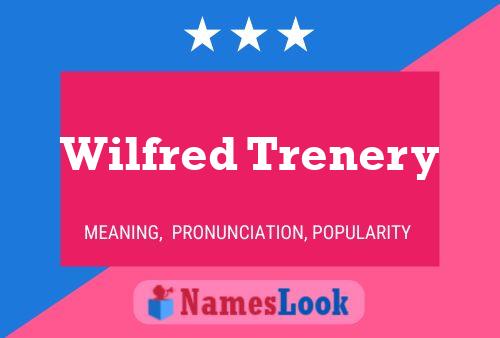 Poster del nome Wilfred Trenery