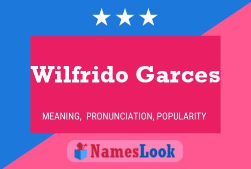 Poster del nome Wilfrido Garces