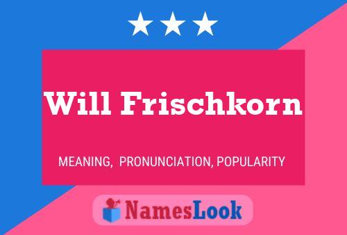 Poster del nome Will Frischkorn