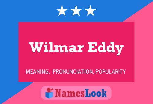 Poster del nome Wilmar Eddy