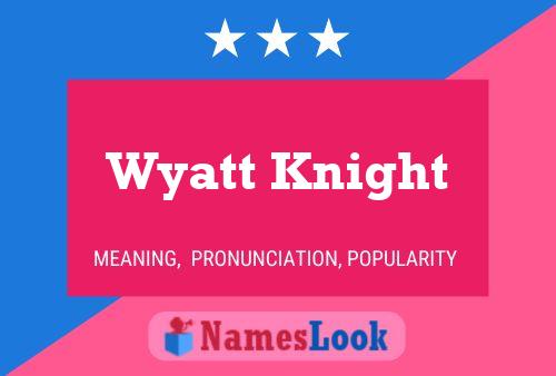 Poster del nome Wyatt Knight