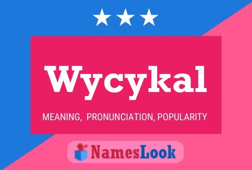 Poster del nome Wycykal