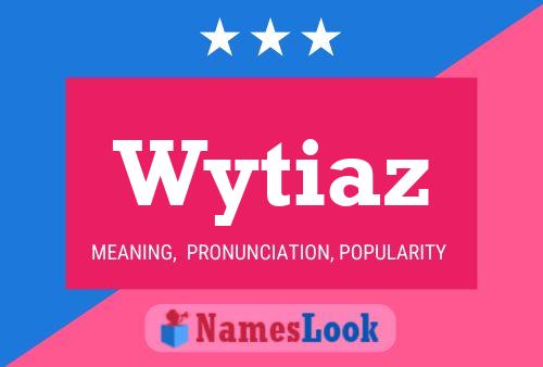 Poster del nome Wytiaz