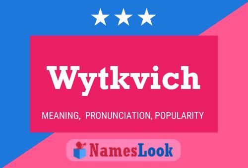 Poster del nome Wytkvich