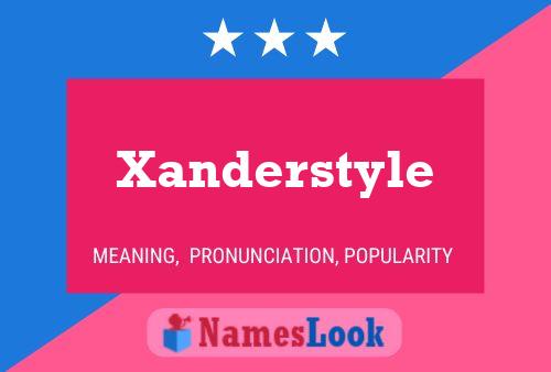 Poster del nome Xanderstyle