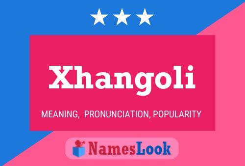 Poster del nome Xhangoli