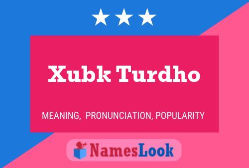 Poster del nome Xubk Turdho